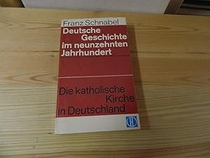 Bild des Verkufers fr Deutsche Geschichte im neunzehnten Jahrhundert. Die katholische Kirche in Deutschland zum Verkauf von Versandantiquariat Schfer