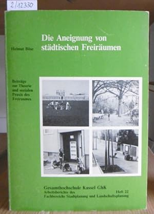 Seller image for Die Aneignung von stdtischen Freirumen. Beitrge zur Theorie und sozialen Praxis des Freiraumes. for sale by Versandantiquariat Trffelschwein