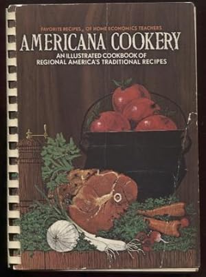 Americana Cookery: An illustrated cookbook of America's traditional recipes from the nation's hom...