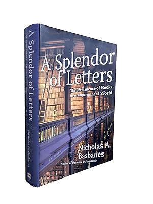 A Splendor of Letters The Permanence of Books in an Impermanent World