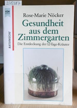 Seller image for Gesundheit aus dem Zimmergarten. Die Entdeckung der 12-Tage-Kruter. 6.Aufl., for sale by Versandantiquariat Trffelschwein