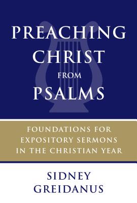 Seller image for Preaching Christ from Psalms: Foundations for Expository Sermons in the Christian Year (Paperback or Softback) for sale by BargainBookStores