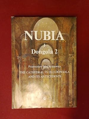 The cathedral in Old Dongola and its antecedents. VOl. 1 (Dongola 2) of "Nubia".