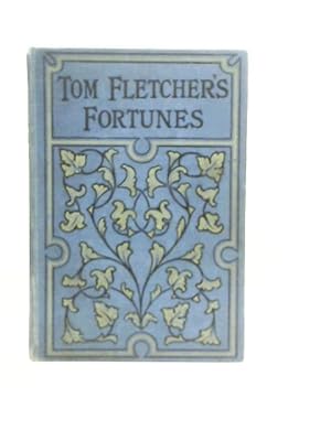 Image du vendeur pour Tom Fletcher's Fortunes mis en vente par World of Rare Books