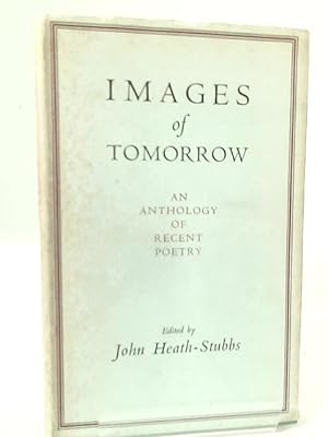 Bild des Verkufers fr Images of Tomorrow: An Anthology of Recent Poetry. zum Verkauf von World of Rare Books