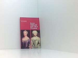 Seller image for Kein Mitleid mit den Frauen: Die Braunschweiger Schwestern Frauen von Friedrich dem Grossen und Prinz August Wilhelm for sale by Book Broker
