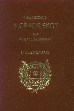 Seller image for How I Became a Crack Shot with Hints to Beginners for sale by Paperback Recycler