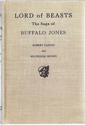 Seller image for LORD OF BEASTS; THE SAGA OF BUFFALO JONES for sale by Columbia Books, ABAA/ILAB, MWABA
