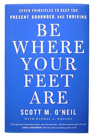 Bild des Verkufers fr Be Where Your Feet Are: Seven Principles to Keep You Present, Grounded, and Thriving zum Verkauf von Black Falcon Books