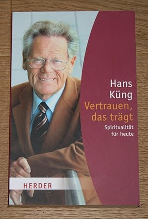 Bild des Verkufers fr Vertrauen, das trgt: Spiritualitt fr heute. zum Verkauf von Antiquariat Gallenberger