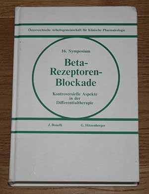 Seller image for Beta-Rezeptoren-Blockade. Kontroversielle Aspekte in der Differentialtherapie. 16. Symposium sterreichische Arbeitsgemeinschaft fr Klinische Pharmakologie. for sale by Antiquariat Gallenberger