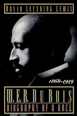 W.E.B. Du Bois: Biography of a Race, 1868-1919