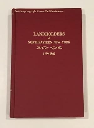 Landholders of Northeastern New York, 1739-1802