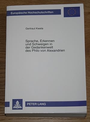 Sprache, Erkennen und Schweigen in der Gedankenwelt des Philo von Alexandrien. [Europäische Hochs...