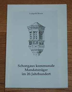 Bild des Verkufers fr Schongaus kommunale Mandatstrger im 20. Jahrhundert. zum Verkauf von Antiquariat Gallenberger