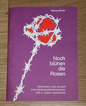 Bild des Verkufers fr Noch blhen die Rosen. Gedanken und Bilder zum Werkzeugrosenkranz von P. Josef Kentenich. zum Verkauf von Antiquariat Gallenberger