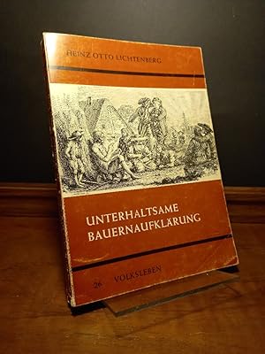 Imagen del vendedor de Unterhaltsame Bauernaufklrung. Ein Kapitel Volksbildungsgeschichte. [Von Heinz Otto Lichtenberg]. (= volksleben, Band 26). a la venta por Antiquariat Kretzer