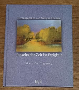 Imagen del vendedor de Jenseits der Zeit ist Ewigkeit: Texte der Hoffnung. a la venta por Antiquariat Gallenberger