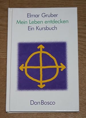 Bild des Verkufers fr Mein Leben entdecken: Ein Kursbuch. zum Verkauf von Antiquariat Gallenberger