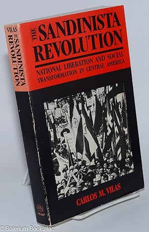 The Sandinista Revolution; National Liberation and Social Transformation in Central America