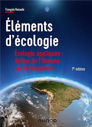 éléments d'écologie ; écologie appliquée : action de l'Homme sur la biosphère (7e édition)
