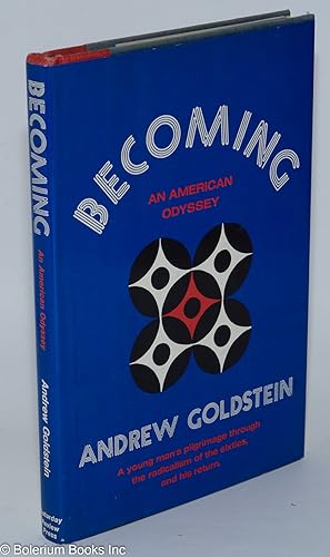 Seller image for Becoming an American Odyssey; a young man's pilgrimage through the radicalism of the sixities, and his return for sale by Bolerium Books Inc.