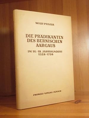 Imagen del vendedor de Die Prdikanten des bernischen Aargaus im 16. - 18. Jahrhundert 1528 - 1798. a la venta por Das Konversations-Lexikon