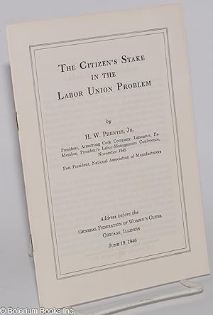 The Citizen's Stake in the Labor Union Problem: Address before the General Federation of Women's ...