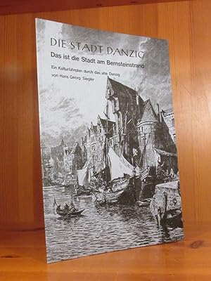 Imagen del vendedor de Die Stadt Danzig. Das ist die Stadt am Bernsteinstrand. Ein Kulturfahrplan durch das alte Danzig. a la venta por Das Konversations-Lexikon