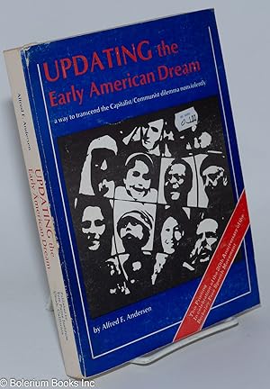 Seller image for Updating the Early American Dream: A way to transcend the Capitalist/Communist dilemma nonviolently for sale by Bolerium Books Inc.