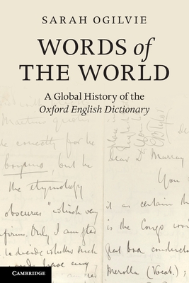 Immagine del venditore per Words of the World: A Global History of the Oxford English Dictionary. Sarah Ogilvie (Paperback or Softback) venduto da BargainBookStores