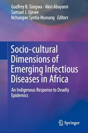 Bild des Verkufers fr Socio-cultural Dimensions of Emerging Infectious Diseases in Africa : An Indigenous Response to Deadly Epidemics zum Verkauf von AHA-BUCH GmbH