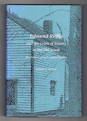EDMUND RUFFIN AND THE CRISIS OF SLAVERY IN THE OLD SOUTH: The Failure of Agricultural Reform