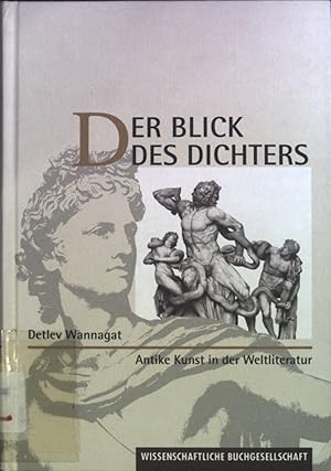 Bild des Verkufers fr Der Blick des Dichters: Antike Kunst in der Weltliteratur. zum Verkauf von books4less (Versandantiquariat Petra Gros GmbH & Co. KG)