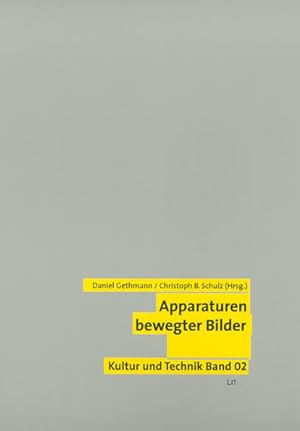 Apparaturen bewegter Bilder. Kultur und Technik; Bd. 02.