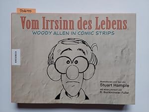 Vom Irrsinn des Lebens : Woody Allen in comic strips Ill. und Text von Stuart Hample. Vorw. von R...