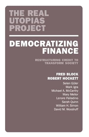 Seller image for Democratizing Finance : Restructuring Credit to Transform Society for sale by GreatBookPrices