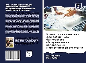 Immagine del venditore per Klientskaq analitika dlq roznichnogo bankowskogo obsluzhiwaniq w naprawlenii marketingowoj strategii venduto da moluna