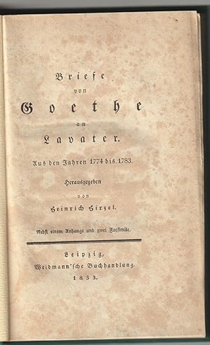 Bild des Verkufers fr Briefe von Goethe an Lavater. Aus den Jahren 1774 bis 1783. Nebst einem Anhange und zwei Facsimile. zum Verkauf von Antiquariat Burgverlag