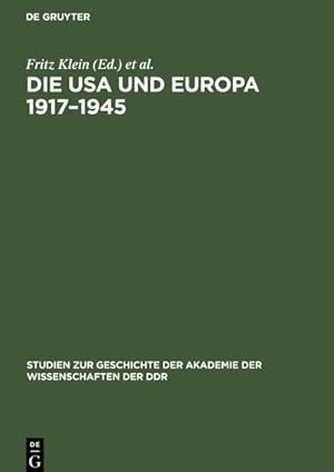 Seller image for Die USA und Europa 19171945 : Studien zur Geschichte der Beziehungen zwischen den USA und Europa von der Grossen Sozialistischen Oktoberrevolution bis zum Ende des 2. Weltkrieges for sale by AHA-BUCH GmbH