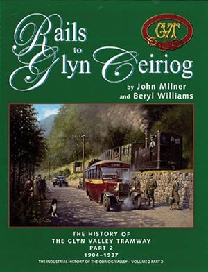 Bild des Verkufers fr Rails to Glyn Ceiriog Part 2 : 1904-1937 zum Verkauf von Martin Bott Bookdealers Ltd