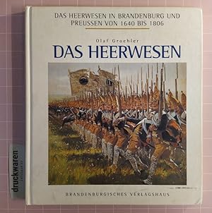Das Heerwesen in Brandenburg und Preußen von 1640 bis 1806. Das Heerwesen.