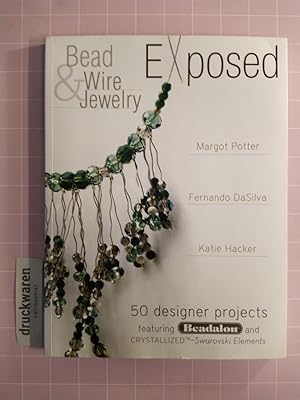 Immagine del venditore per Bead And Wire Jewelry Exposed: 50 Designer Projects Featuring Beadalon And Swarovski. venduto da Druckwaren Antiquariat