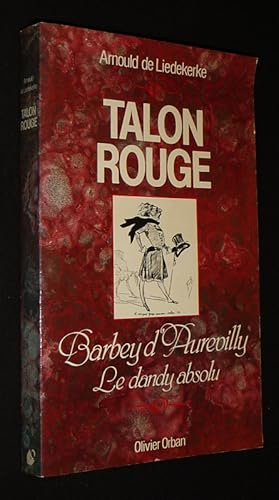 Bild des Verkufers fr Talon rouge : Barbey d'Aurevilley, le dandy absolu zum Verkauf von Abraxas-libris