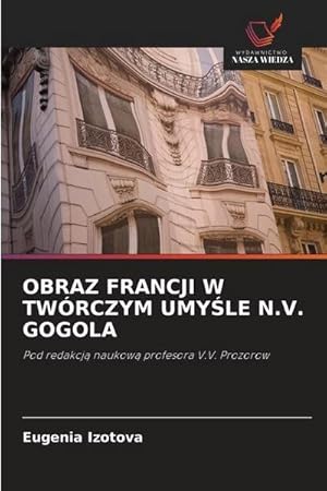 Bild des Verkufers fr Obraz Francji W Twrczym Umy?le N.V. Gogola zum Verkauf von AHA-BUCH GmbH