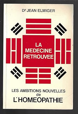 La médecine retrouvée : Les ambitions nouvelles de l'homéopathie