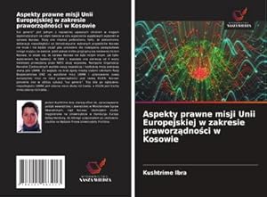 Bild des Verkufers fr Aspekty prawne misji Unii Europejskiej w zakresie praworzdnoci w Kosowie zum Verkauf von AHA-BUCH GmbH