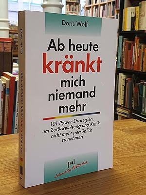 Immagine del venditore per Ab heute krnkt mich niemand mehr, 101 Power-Strategien, um Kritik und Ablehnung nicht mehr persnlich zu nehmen, venduto da Antiquariat Orban & Streu GbR