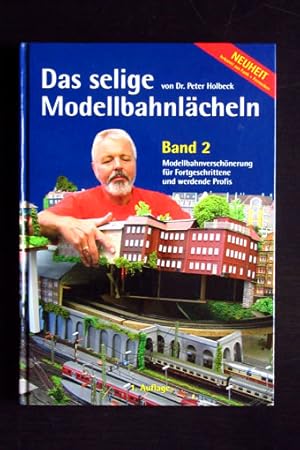 Das selige Modellbahnlächeln, Band 2: Modellbahnverschönerung für Fortgeschrittene und werdende P...