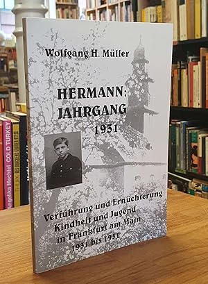 Hermann; Jahrgang 1931 - Verführung und Ernüchterung Kindheit und Jugend in Frankfurt am Main 193...